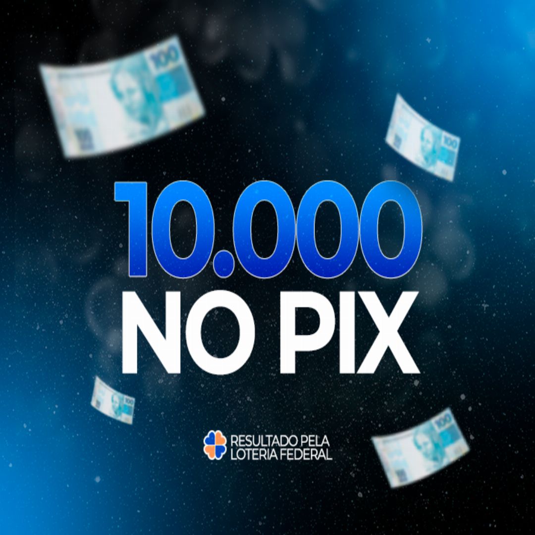 EDIÇÃO 64: R$10.000,00 NO PIX